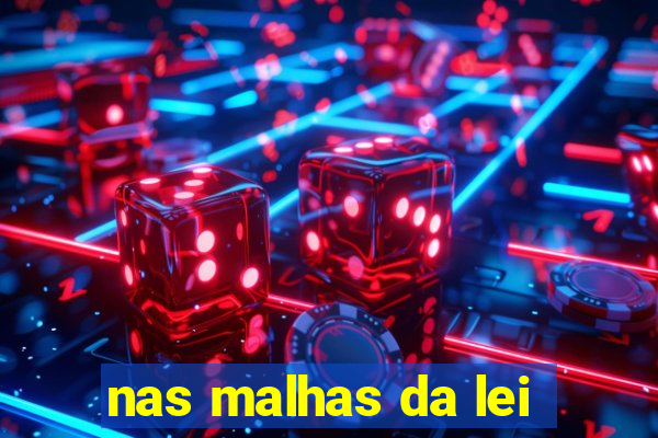 nas malhas da lei